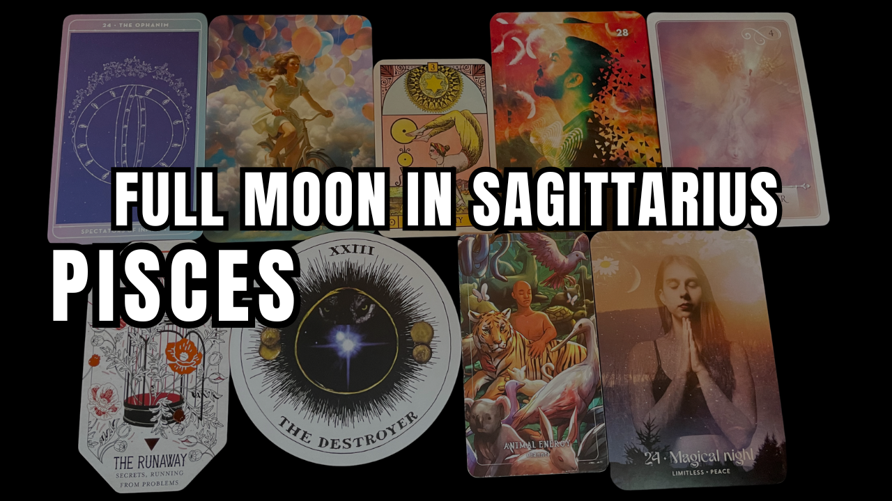 Pisces: Full Moon in Sagittarius